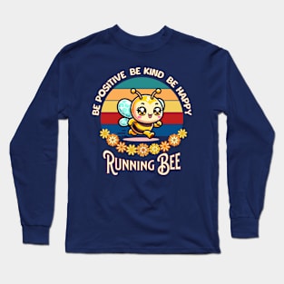 Running Bee Fitness: Be Positive, Be Kind and Be Happy Long Sleeve T-Shirt